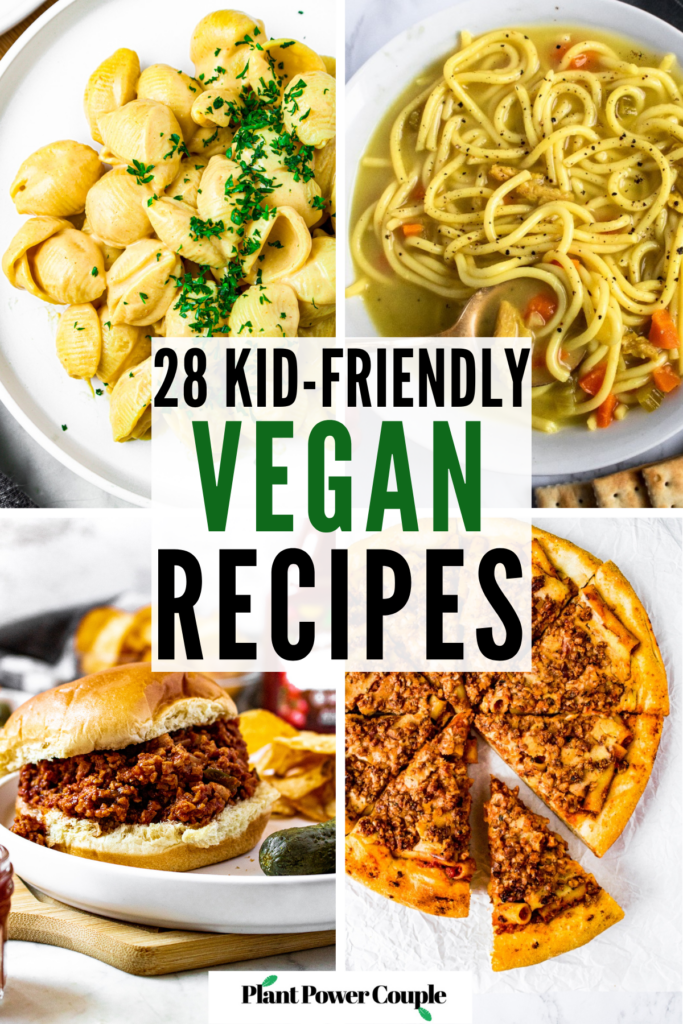 A grid with four photos of various dinners like shells and cheese, chicken noodle soup, sloppy joe, and pizza with text reading 28 kid friendly vegan recipes