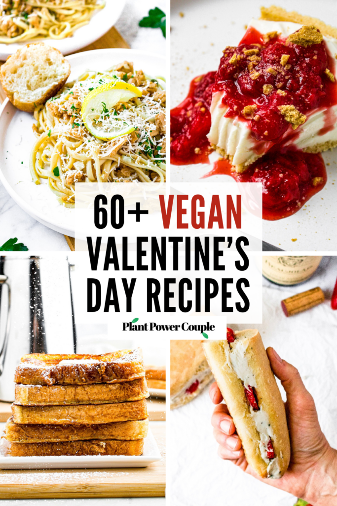A grid with four photos: slice of cheesecake, stack of french toast, hand holding a sandwich, plate of linguine clam sauce with text reading sixty plus vegan valentine's day recipes